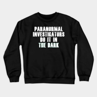 Paranormal Investigators Humor (White) Crewneck Sweatshirt